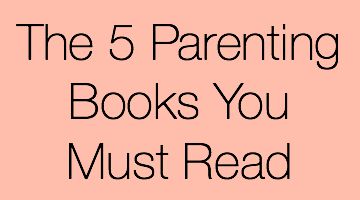 The 5 Parenting Books You Must Read
