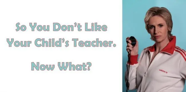 don't like your child's teacher