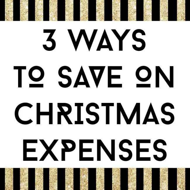 3 Ways To Save on Christmas Expenses