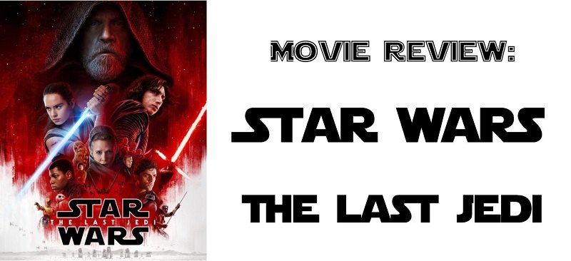 Star Wars: The Last Jedi Movie Review