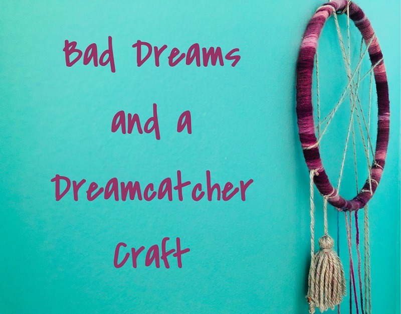 Bad Dreams and a Dreamcatcher Craft