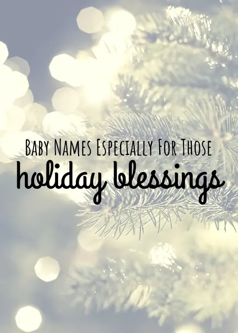 Baby Names Especially For Those Holiday Blessings