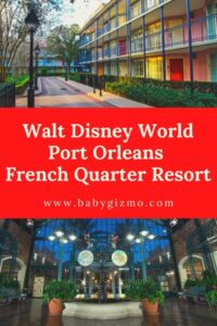 Walt Disney World Port Orleans French Quarter Resort – Baby Gizmo
