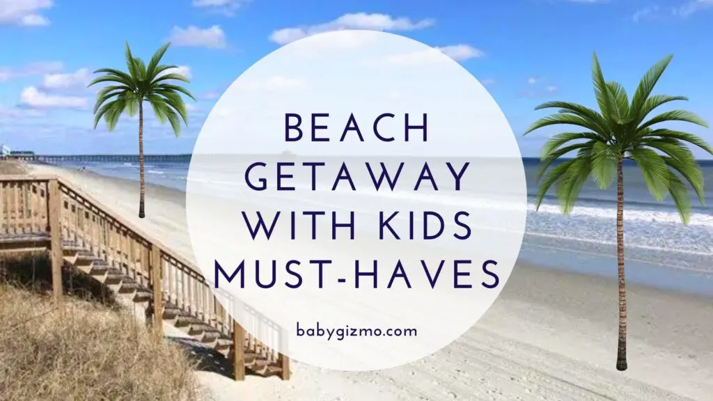 beach getaway with kids